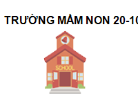 TRUNG TÂM Trường mầm non 20-10 Hà Nội